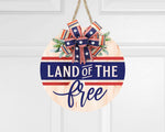Land of the Free Door Round l July 4th Circular Porch Sign l  Independence Day Circular Porch Sign l