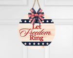 Let Freedom Ring Door Round l July 4th Circular Porch Sign l  Independence Day Circular Porch Sign l